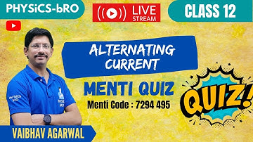 CLASS 12 | ALTERNATING CURRENT | LIVE MENTI QUIZ | MENTI CODE : 7294495