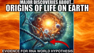 Experimental Evidence of RNA World Hypothesis and Origins of Life on Earth