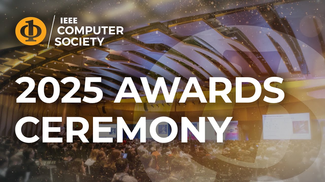 2025 IEEE Computer Society Awards | Advancing Global Computing Innovation
