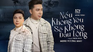 NẾU KHÔNG YÊU SẼ KHÔNG ĐAU LÒNG - Minh Vương M4U x Trung Ngon | LYRICS MUSIC VIDEO