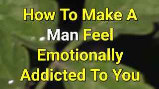 km How To Make A Man Feel Emotionally Addicted To You...|Psychology Amazing Facts