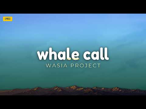 Wasia Project - Whale Call (Lyrics)