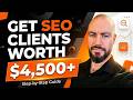 How To Get SEO Clients Worth $4,500+ My Exact System
