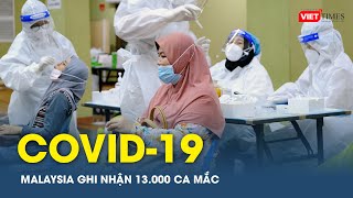 Malaysia Ghi Nhận 13000 Ca Mắc Covid-19 Vts