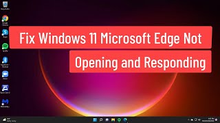 fix windows 11 microsoft edge not opening and responding