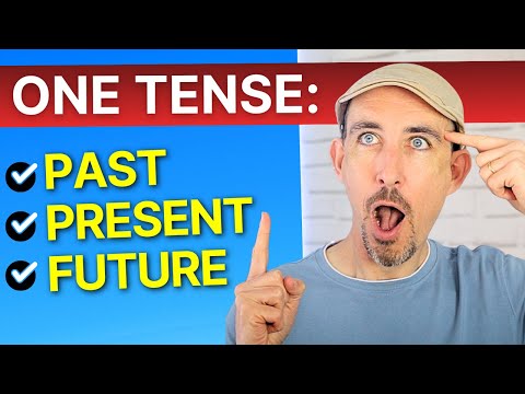 You Only Need ONE (Easy) English Tense!