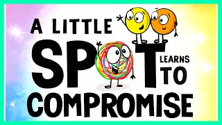 📖 🤝 A Little Spot Learns to Compromise By Diane Alber READ ALOUD