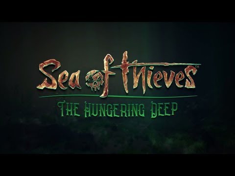 Sea of Thieves: The Hungering Deep [LIVE!] - Sea of Thieves: The Hungering Deep [LIVE!]