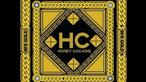 Honey Cocaine Making Me High