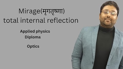 Mirage ll optics ll Applied physics ll diploma ll polytechnicII Total internal reflection ll