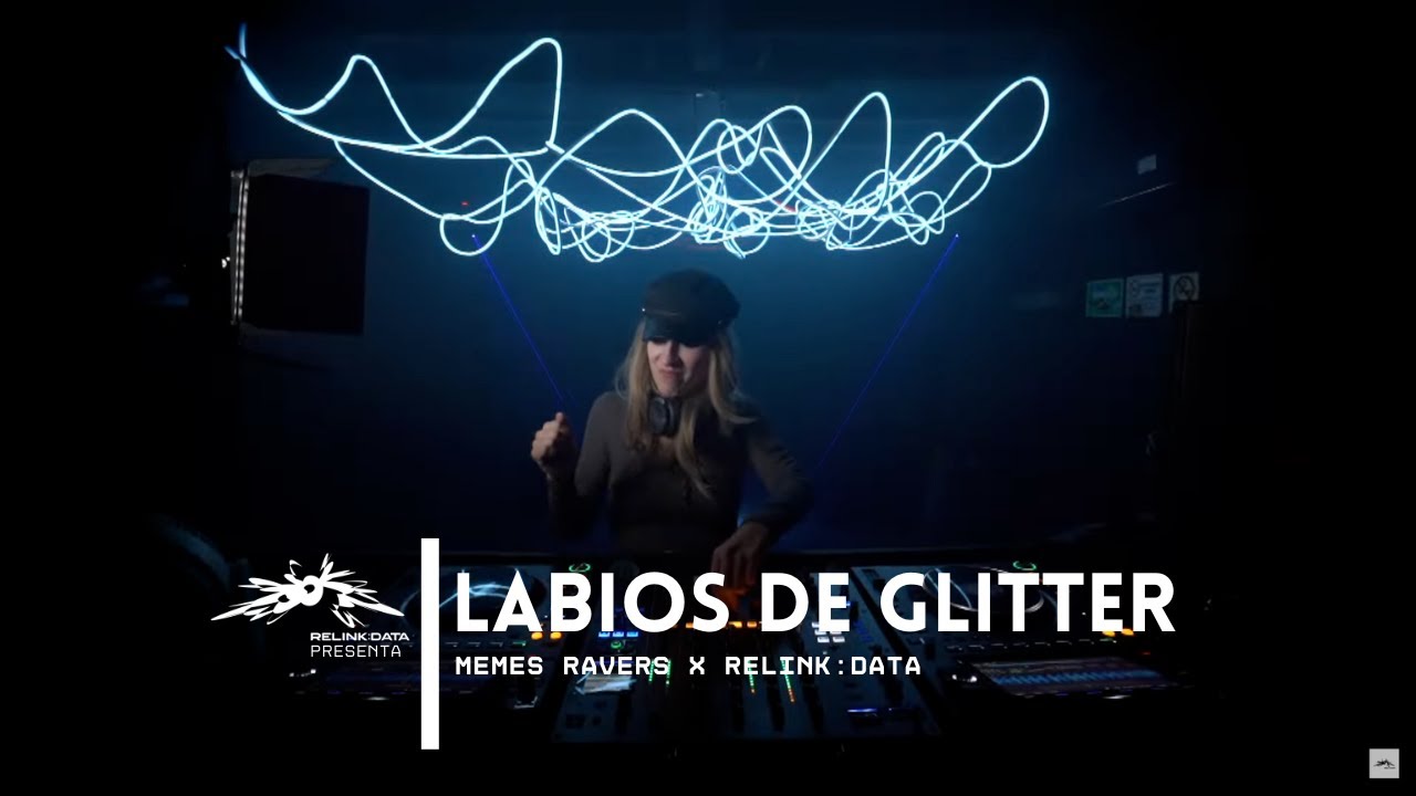 Labios de Glitter DJ Set | Takeover: Memes Ravers X Relink:Data - YouTube
