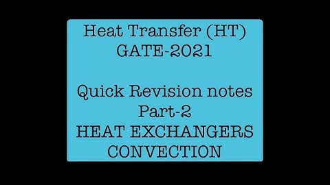 Heat Transfer (HT) GATE-2021 Quick revision notes part-2 Heat exchangers and Convection