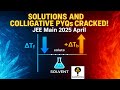 🔥 Solutions and Colligative Properties PYQs: JEE Main April 2025 | Solutions &amp; Formulas Cracked