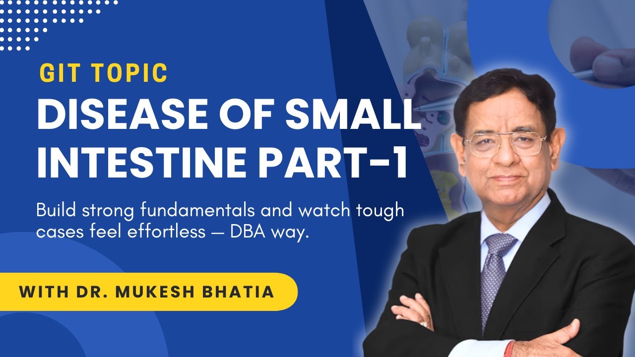 Diseases of Small Intestine – Part 1 | GIT Made Easy | Dr. Mukesh Bhatia | DBA Way