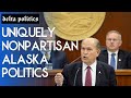 Alaskas politics are uniquely nonpartisan