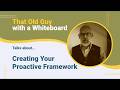 Creating Your Proactive Framework