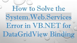 How to Solve the System.Web.Services Error in VB.NET for DataGridView Binding