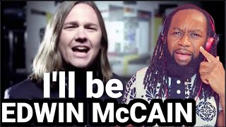 Wow! That voice! EDWIN McCAIN - I'll be REACTION - First time hearing