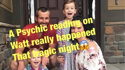 A psychic reading on Watt really happed that tragi...