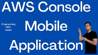 AWS Console Mobile Application | Programming With Ashish