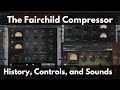 The Fairchild Compressor Explained | The History, Controls, and Sounds of a Legendary Compressor