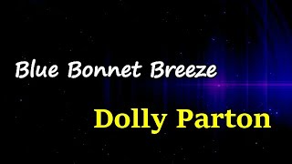 Dolly Parton - Blue Bonnet Breeze (Lyrics)