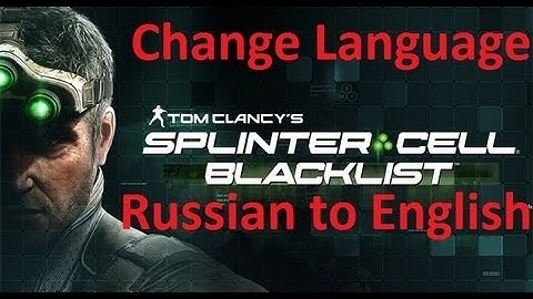 Splinter Cell Blacklist -Change Language Russian to English