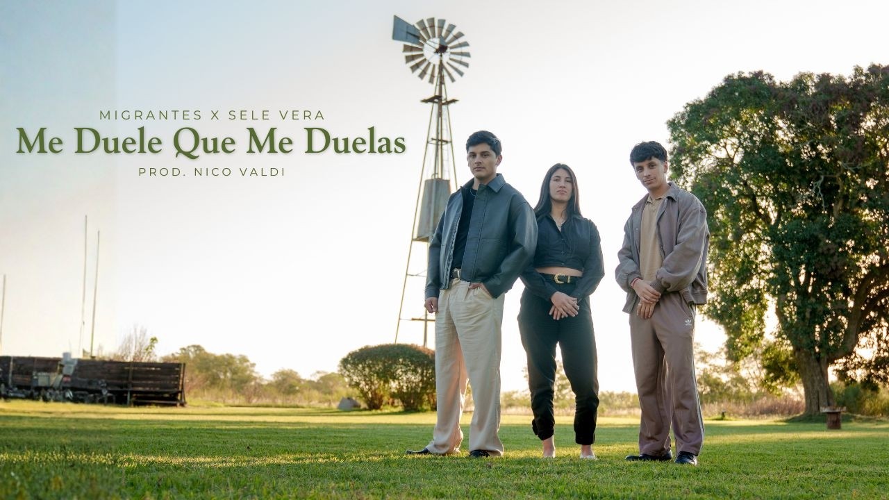 MIGRANTES x Sele Vera y Los Pampas | Me Duele Que Me Duelas [Official Video]