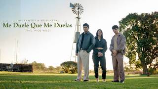 MIGRANTES x Sele Vera y Los Pampas | Me Duele Que Me Duelas [ Video]