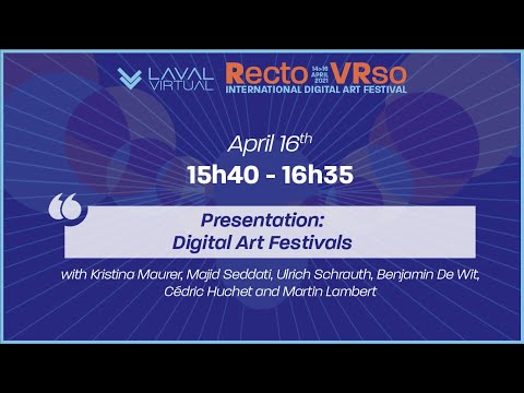 Recto VRso Day 3 PM -  Presentation : Digital art festivals & Closure