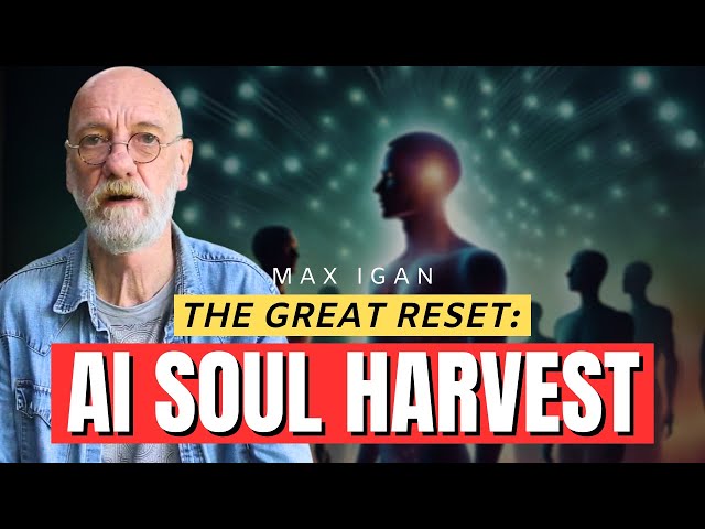 The Reset, AI & The Soul Harvest | Max Igan class=