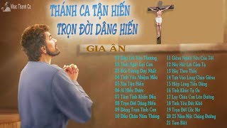 Thánh Ca Tận Hiến - Trọn Đời Dâng Hiến - Gia Ân