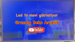 LED TV mavi gösteriyor GRUNDİG beko arçelik (rio 43 CLX 7745 AP)