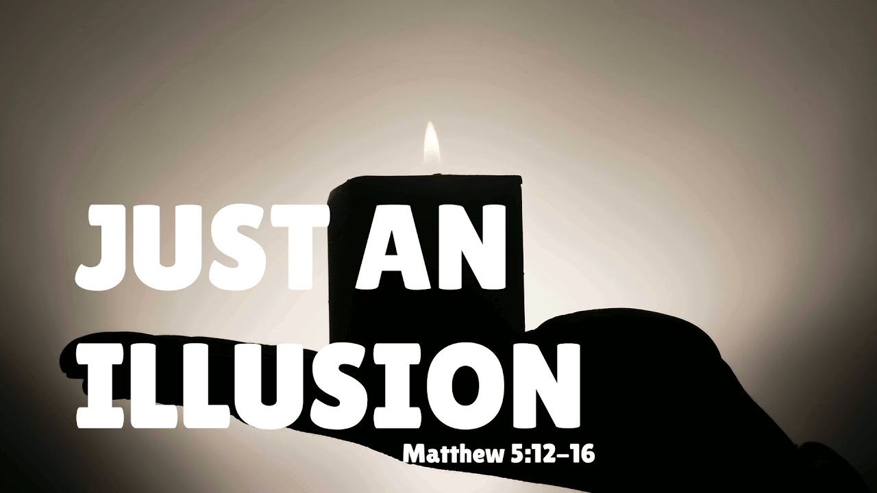Don’t Worry, It’s Just an Illusion: January 23, 2022 Worship Livestream