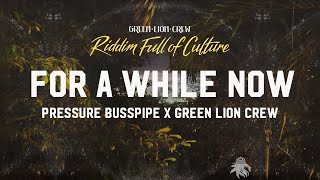 Pressure Busspipe x Green Lion Crew - For a While Now (Official Audio 2022)