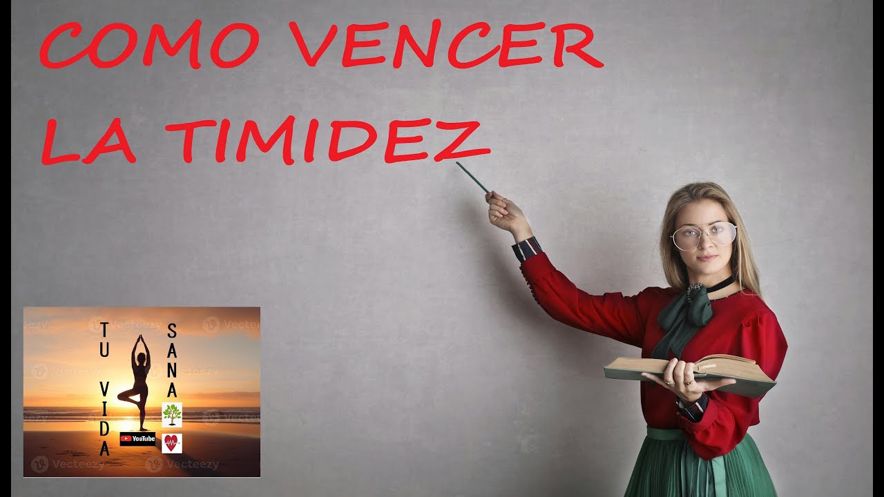 COMO VENCER LA TIMIDEZ - YouTube