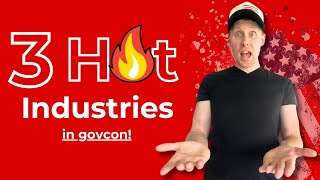 3 HOT INDUSTRIES Are Overlooked in Government Contracting!