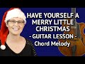 Have Yourself A Merry Little Christmas Guitar Lesson Chord Melody