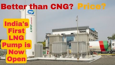 What is LNG? How it better than CNG? How it