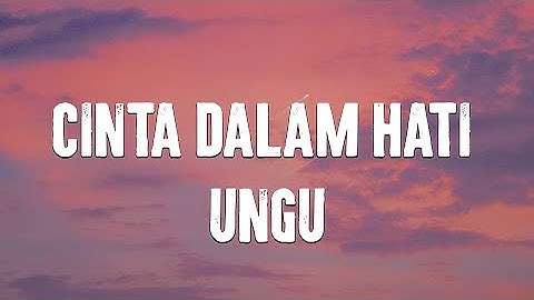Thumbnail of UNGU - Cinta Dalam Hati (Lyric Video)