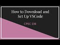 CPSC 230 || How to Download and Set Up Visual Studio Code
