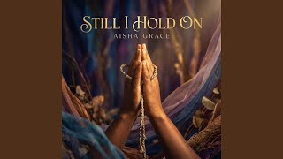 Still I Hold On