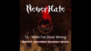 16 - What I&#39;ve Done Wrong - NeverHate (Beautiful Nightmares And Deadly Dreams)