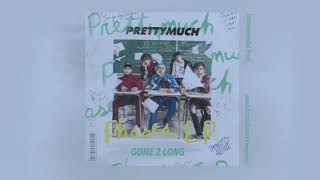 PRETTYMUCH – Gone 2 Long (Instrumental)