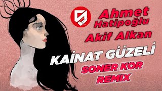 Ahmet Hatipoğlu, Akif Alkan  - Kainat Güzeli ( Soner Kor Remix ) @djsonerkor Resimi