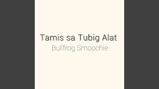 Watch Bullfrog Smoochie Tamis Sa Tubig Alat video