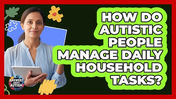 How Do Autistic People Manage Daily Household Tasks?