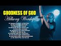 Goodness Of God, King of Kings,... Hillsong Worship Best Praise Songs Collection 2024 #1