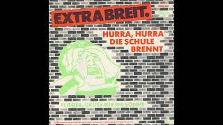 Extrabreit - Hurra, hurra, die Schule brennt