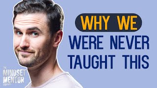 Why We Were Never Taught This?? | The Mindset Mentor Podcast